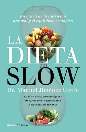 LA DIETA SLOW | 9788448022921 | JIMÉNEZ UCERO,MANUEL | Llibreria Geli - Llibreria Online de Girona - Comprar llibres en català i castellà