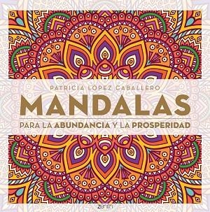 MANDALAS PARA LA ABUDANCIA Y LA PROSPERIDAD | 9788408165576 | LÓPEZ CABALLERO,PATRICIA | Llibreria Geli - Llibreria Online de Girona - Comprar llibres en català i castellà