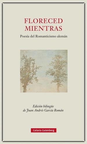 FLORECED MIENTRAS.POESÍA DEL ROMANTICISMO ALEMÁN | 9788416734214 | Llibreria Geli - Llibreria Online de Girona - Comprar llibres en català i castellà