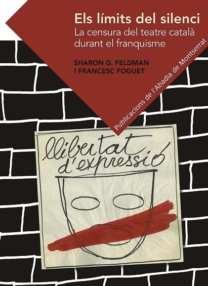 ELS LÍMITS DEL SILENCI.LA CENSURA DEL TEATRE CATALÀ DURANT EL FRANQUISME | 9788498838794 | FELDMAN,SHARON G./FOGUET,FRANCESC | Libreria Geli - Librería Online de Girona - Comprar libros en catalán y castellano