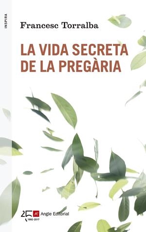 LA VIDA SECRETA DE LA PREGÀRIA | 9788415307563 | TORRALBA,FRANCESC | Llibreria Geli - Llibreria Online de Girona - Comprar llibres en català i castellà