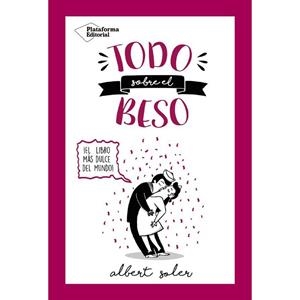 TODO SOBRE EL BESO.EL LIBRO MÁS DULCE DEL MUNDO! | 9788416820719 | SOLER,ALBERT | Libreria Geli - Librería Online de Girona - Comprar libros en catalán y castellano