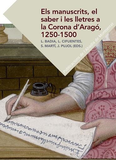 ELS MANUSCRITS,EL SABER I LES LLETRES A LA CORONA D'ARAGÓ,1250-1500 | 9788498838619 | A.A.D.D. | Libreria Geli - Librería Online de Girona - Comprar libros en catalán y castellano