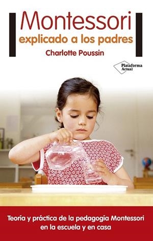 MONTESSORI EXPLICADO A LOS PADRES | 9788416820696 | POUSSIN,CHARLOTTE | Llibreria Geli - Llibreria Online de Girona - Comprar llibres en català i castellà
