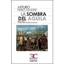 LA SOMBRA DEL ÁGUILA | 9788497407816 | PÉREZ-REVERTE,ARTURO | Libreria Geli - Librería Online de Girona - Comprar libros en catalán y castellano
