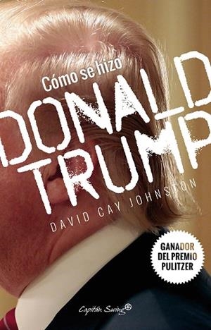 CÓMO SE HIZO DONALD TRUMP | 9788494588693 | CAY JOHNSTON,DAVID | Libreria Geli - Librería Online de Girona - Comprar libros en catalán y castellano