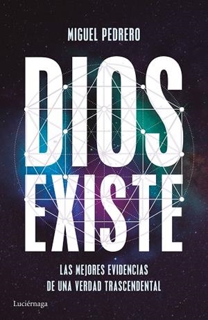DIOS EXISTE.LAS MEJORES EVIDENCIAS DE UNA VERDAD TRASCENDENTAL | 9788416694389 | PEDRERO,MIGUEL | Libreria Geli - Librería Online de Girona - Comprar libros en catalán y castellano