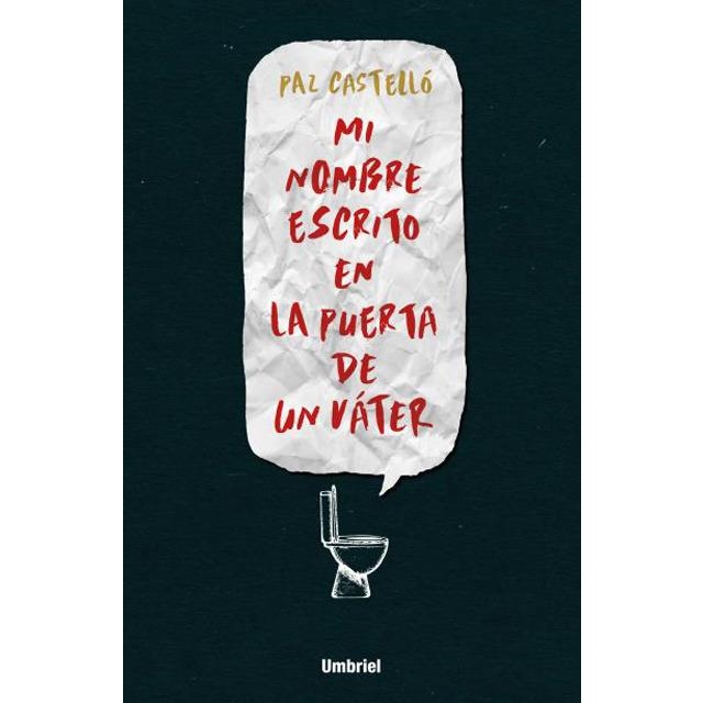 MI NOMBRE ESCRITO EN LA PUERTA DE UN VÁTER | 9788492915910 | CASTELLÓ,PAZ | Libreria Geli - Librería Online de Girona - Comprar libros en catalán y castellano