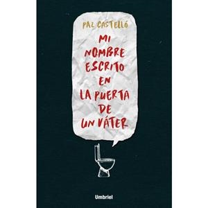 MI NOMBRE ESCRITO EN LA PUERTA DE UN VÁTER | 9788492915910 | CASTELLÓ,PAZ | Libreria Geli - Librería Online de Girona - Comprar libros en catalán y castellano