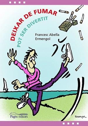 DEIXAR DE FUMAR POT SER DIVERTIT | 9788499758121 | ABELLA ARMENGOL,FRANCESC | Libreria Geli - Librería Online de Girona - Comprar libros en catalán y castellano