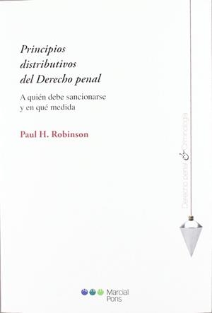 PRINCIPIOS DISTRIBUTIVOS DEL DERECHO PENAL.A QUIÉN DEBE SANCIONARSE Y EN QUÉ MEDIDA | 9788497689472 | ROBINSON,PAUL H. | Llibreria Geli - Llibreria Online de Girona - Comprar llibres en català i castellà