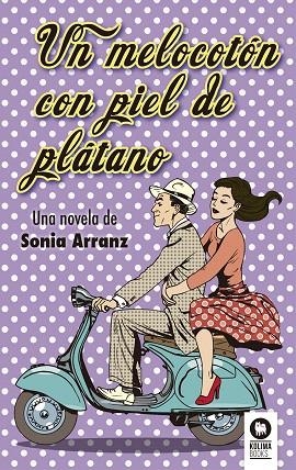 UN MELOCOTÓN CON PIEL DE PLÁTANO | 9788416364923 | ARRANZ,SONIA | Libreria Geli - Librería Online de Girona - Comprar libros en catalán y castellano