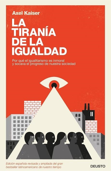 LA TIRANÍA DE LA IGUALDAD POR QUÉ EL IGUALITARISMO ES INMORAL Y SOCAVA EL PROGRESO DE NUESTRA SOCIEDAD | 9788423426584 | KAISER,AXEL | Libreria Geli - Librería Online de Girona - Comprar libros en catalán y castellano