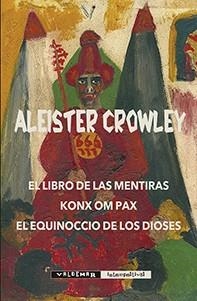 EL LIBRO DE LAS MENTIRAS/KONX OM PAX/EL EQUINOCCIO DE LOS DIOSES | 9788477028406 | CROWLEY,ALEISTER | Libreria Geli - Librería Online de Girona - Comprar libros en catalán y castellano