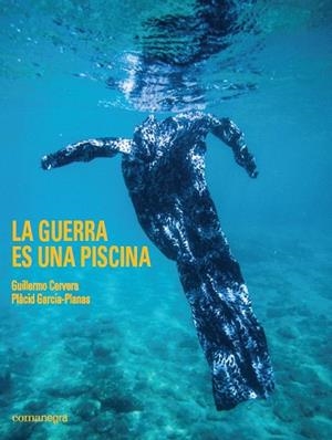 LA GUERRA ES UNA PISCINA | 9788416605583 | GARCIA-PLANAS,PLÀCID/CERVERA,GUILLERMO | Llibreria Geli - Llibreria Online de Girona - Comprar llibres en català i castellà