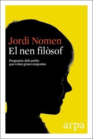 EL NEN FILÒSOF.PREGUNTES DELS PETITS QUE VOLEN GRANS RESPOSTES | 9788416601288 | NOMEN,JORDI | Libreria Geli - Librería Online de Girona - Comprar libros en catalán y castellano