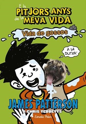ELS PITJORS ANYS DE LA MEVA VIDA-8.VIDA DE GOSSOS | 9788491371588 | PATTERSON,JAMES | Llibreria Geli - Llibreria Online de Girona - Comprar llibres en català i castellà