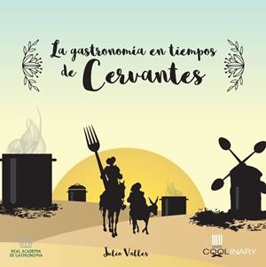 LA GASTRONOMÍA EN TIEMPOS DE CERVANTES | 9788416624775 | VALLES,JULIO | Llibreria Geli - Llibreria Online de Girona - Comprar llibres en català i castellà