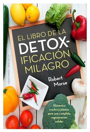 EL LIBRO DE LA DETOXIFICACIÓN MILAGRO | 9788491111740 | MORSE,ROBERT | Llibreria Geli - Llibreria Online de Girona - Comprar llibres en català i castellà