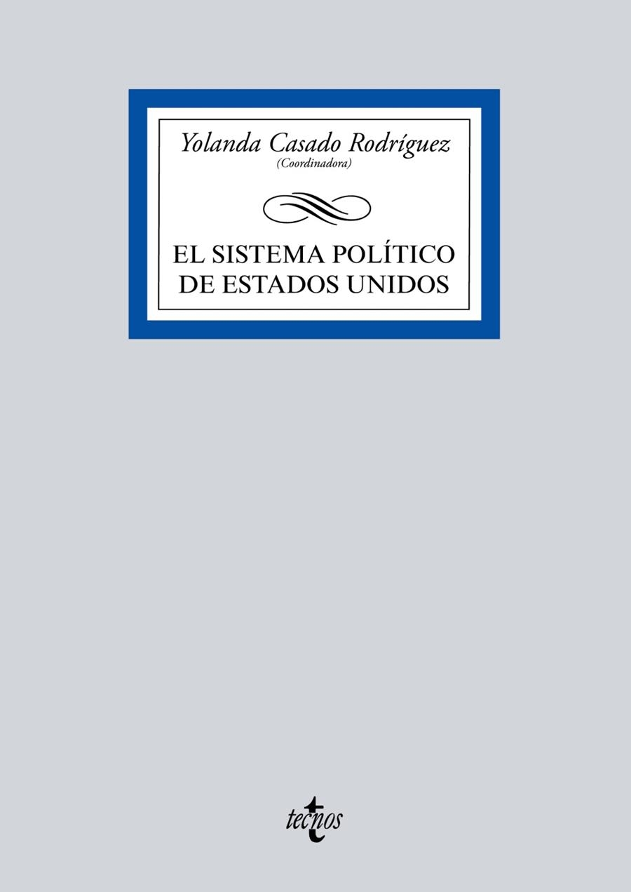 EL SISTEMA POLÍTICO DE ESTADOS UNIDOS | 9788430970711 | CASADO RODRÍGUEZ,YOLANDA (COORD.) | Llibreria Geli - Llibreria Online de Girona - Comprar llibres en català i castellà