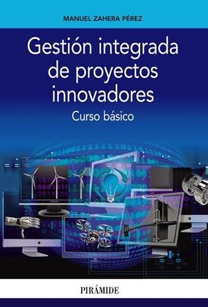 GESTIÓN INTEGRADA DE PROYECTOS INNOVADORES.CURSO BÁSICO | 9788436836783 | ZAHERA PÉREZ,MANUEL | Libreria Geli - Librería Online de Girona - Comprar libros en catalán y castellano