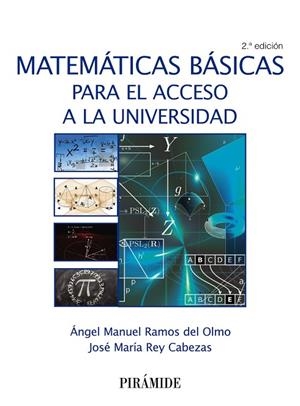 MATEMÁTICAS BÁSICAS PARA EL ACCESO A LA UNIVERSIDAD | 9788436837100 | RAMOS DEL OLMO,ÁNGEL MANUEL/REY CABEZAS,JOSÉ MARÍA | Libreria Geli - Librería Online de Girona - Comprar libros en catalán y castellano