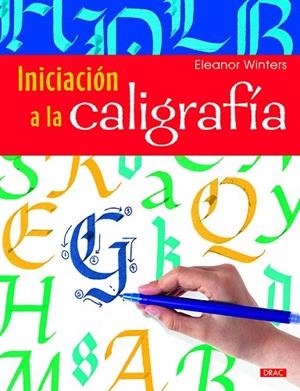 INICIACIÓN A LA CALIGRAFÍA | 9788498745436 | WINTERS,ELEANOR | Libreria Geli - Librería Online de Girona - Comprar libros en catalán y castellano
