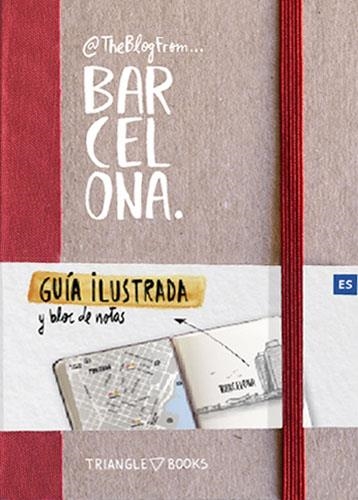@THEBLOGFROM BARCELONA.GUÍA ILUSTRADA Y BLOC DE NOTAS | 9788484787471 | SILVA DE VILLENA,LUÍS ENRIQUE | Libreria Geli - Librería Online de Girona - Comprar libros en catalán y castellano
