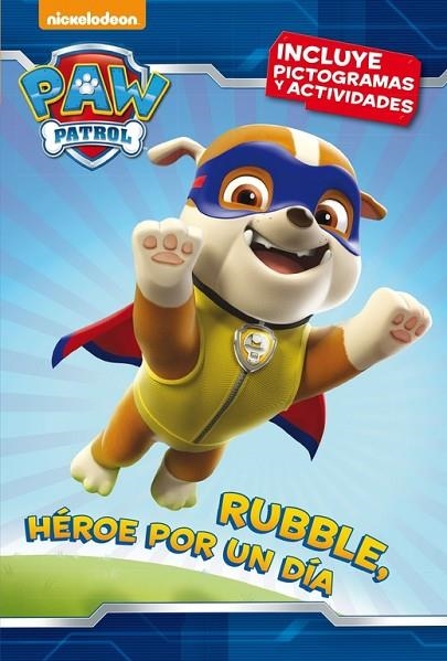 RUBBLE,HÉROE POR UN DÍA(PAW PATROL - PATRULLA CANINA. PICTOGRAMAS 3) | 9788448846312 | NICKELODEON | Libreria Geli - Librería Online de Girona - Comprar libros en catalán y castellano