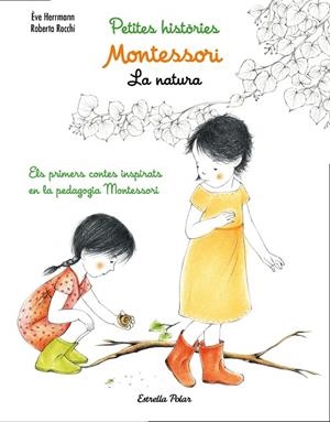 MONTESSORI.PETITES HISTÒRIES.LA NATURA | 9788491371779 | HERRMANN,ÈVE/ROCCHI,ROBERTA | Libreria Geli - Librería Online de Girona - Comprar libros en catalán y castellano