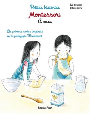 PETITES HISTORIES MONTESSORI A CASA.ELS PRIMERS CONTES INSPIRATS EN LA PEDAGOGIA MONTESSORI | 9788491371762 | HERRMANN,ÈVE/TOCCHI,ROBERTA | Llibreria Geli - Llibreria Online de Girona - Comprar llibres en català i castellà