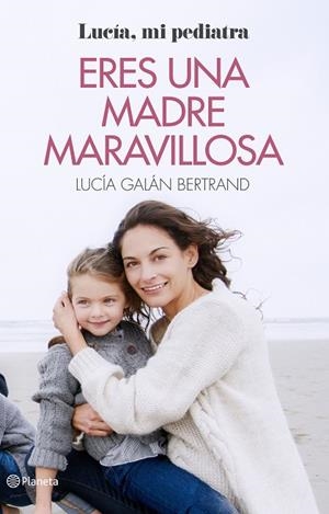 ERES UNA MADRE MARAVILLOSA | 9788408166597 | GALÁN BERTRAND,LUCÍA | Libreria Geli - Librería Online de Girona - Comprar libros en catalán y castellano