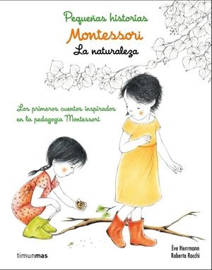 PEQUEÑAS HISTORIAS MONTESSORI.LA NATURALEZA | 9788408167440 | HERRMANN,ÈVE/ROCCHI,ROBERTA | Libreria Geli - Librería Online de Girona - Comprar libros en catalán y castellano
