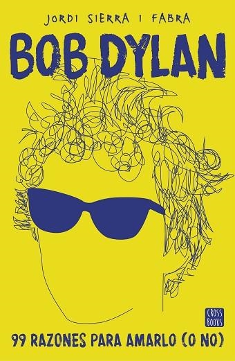 BOB DYLAN.99 RAZONES PARA AMARLO (O NO) | 9788408167556 | SIERRA I FABRA,JORDI | Libreria Geli - Librería Online de Girona - Comprar libros en catalán y castellano