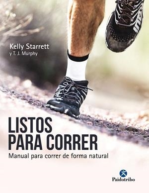 LISTOS PARA CORRER.MANUAL PARA CORRER DE FORMA NATURAL | 9788499106533 | STARRETT,KELLY/MURPHY,T.J. | Libreria Geli - Librería Online de Girona - Comprar libros en catalán y castellano