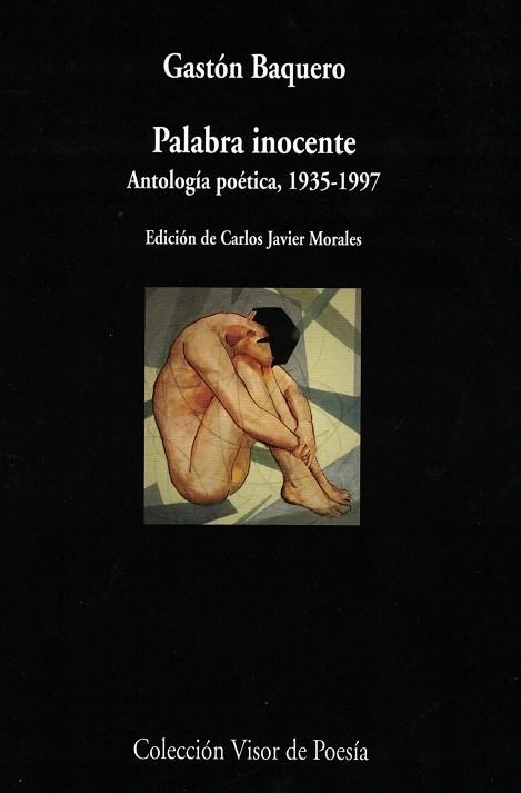 PALABRA INOCENTE (ANTOLOGÍA POÉTICA, 1935-1997) | 9788498959765 | BAQUERO,GASTÓN | Libreria Geli - Librería Online de Girona - Comprar libros en catalán y castellano