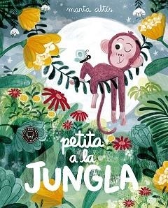 PETITA A LA JUNGLA | 9788416290871 | ALTÉS,MARTA | Libreria Geli - Librería Online de Girona - Comprar libros en catalán y castellano