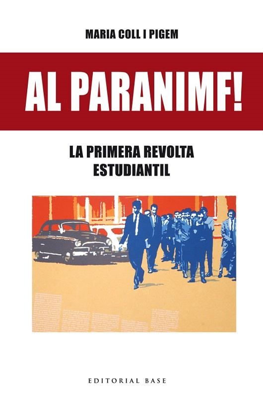 AL PARANIMF! LA PRIMERA REVOLTA ESTUDIANTIL | 9788416587636 | COLL I PIGEM,MARIA | Llibreria Geli - Llibreria Online de Girona - Comprar llibres en català i castellà