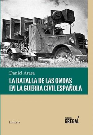 LA BATALLA DE LAS ONDAS EN LA GUERRA CIVIL ESPAÑOLA | 9788494319686 | ARASA,DANIEL | Libreria Geli - Librería Online de Girona - Comprar libros en catalán y castellano