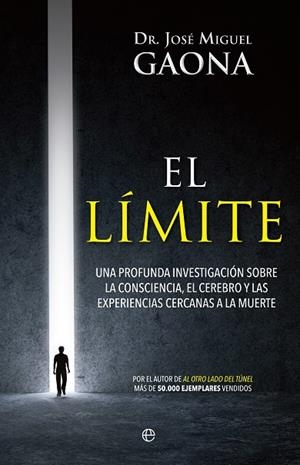 EL LÍMITE UNA PROFUNDA INVESTIGACIÓN SOBRE LA CONSCIENCIA, EL CEREBRO Y LAS EXPERIENCIAS C | 9788490608814 | GAONA,JOSÉ MIGUEL | Llibreria Geli - Llibreria Online de Girona - Comprar llibres en català i castellà