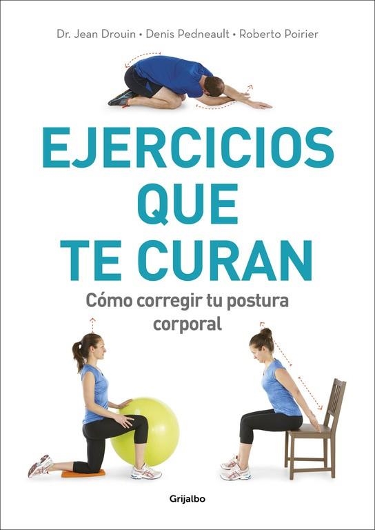 EJERCICIOS QUE TE CURAN.CÓMO CORREGIR TU POSTURA CORPORAL | 9788416449910 | DROUIN,DR. JEAN/PEDNEAULT,DENIS/POIRIE | Llibreria Geli - Llibreria Online de Girona - Comprar llibres en català i castellà