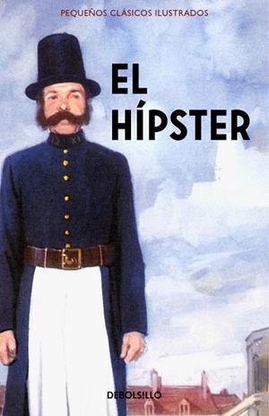 EL HÍPSTER (PEQUEÑOS CLÁSICOS ILUSTRADOS) | 9788466337588 | HAZELEY,JASON/MORRIS,JOEL | Libreria Geli - Librería Online de Girona - Comprar libros en catalán y castellano