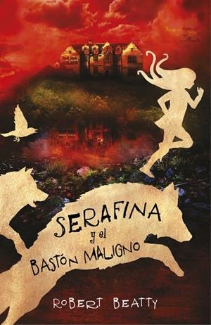 SERAFINA Y EL BASTÓN MALIGNO (SERAFINA 2) | 9788420485256 | BEATTY,ROBERT | Libreria Geli - Librería Online de Girona - Comprar libros en catalán y castellano