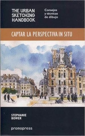 CAPTAR LA PERSPECTIVA IN SITU | 9788416504602 | BOWER,STEPHANIE | Libreria Geli - Librería Online de Girona - Comprar libros en catalán y castellano