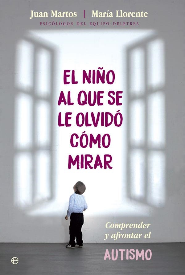 EL NIÑO AL QUE SE LE OLVIDÓ CÓMO MIRAR | 9788490609132 | MARTOS,JUAN/LLORENTE,MARÍA | Libreria Geli - Librería Online de Girona - Comprar libros en catalán y castellano