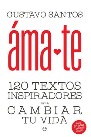 ÁMATE.120 TEXTOS INSPIRADORES PARA CAMBIAR TU VIDA | 9788490608838 | SANTOS,GUSTAVO | Libreria Geli - Librería Online de Girona - Comprar libros en catalán y castellano