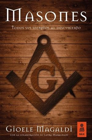 MASONES.TODOS SUS SECRETOS AL DESCUBIERTO | 9788416523504 | MAGALDI,GIOELE/MARAGNANI,LAURA | Libreria Geli - Librería Online de Girona - Comprar libros en catalán y castellano