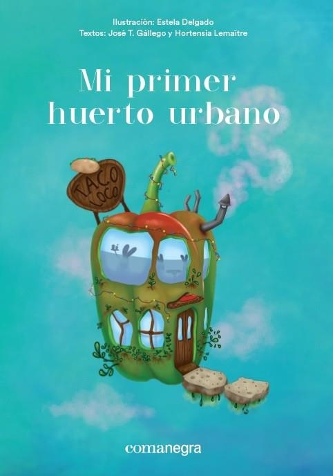 MI PRIMER HUERTO URBANO | 9788416605651 | DELGADO,ESTELA/GÁLLEGO,JOSÉ T./LEMAÎTRE,HORTENSIA | Libreria Geli - Librería Online de Girona - Comprar libros en catalán y castellano