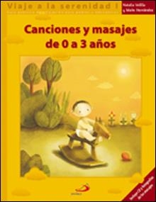 CANCIONES Y MASAJES DE 0 A 3 AÑOS(VIAJE A LA SERENIDAD) | 9788428528290 | HERNANDEZ,MAITE | Libreria Geli - Librería Online de Girona - Comprar libros en catalán y castellano