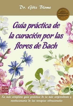 GUÍA PRÁCTICA DE LA CURACIÓN POR LAS FLORES DE BACH | 9788499174273 | BLOME,GOTZ | Libreria Geli - Librería Online de Girona - Comprar libros en catalán y castellano